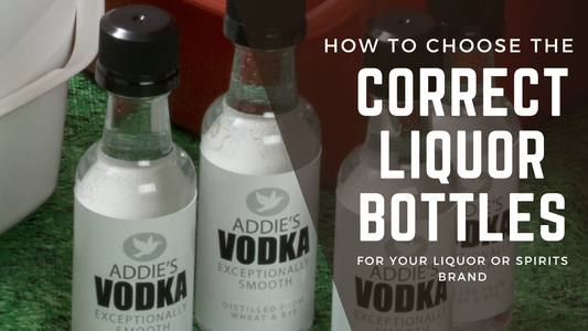 How to Choose The Correct Liquor Bottles for Your Liquor or Spirits Brand