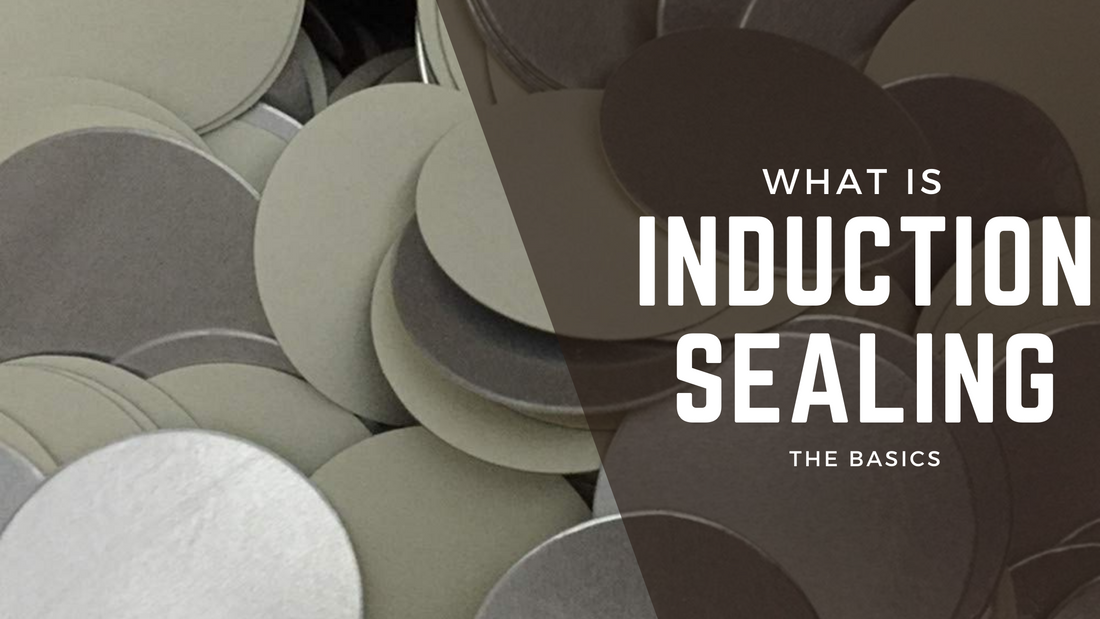 Induction Sealing - What is it? Why use it?
